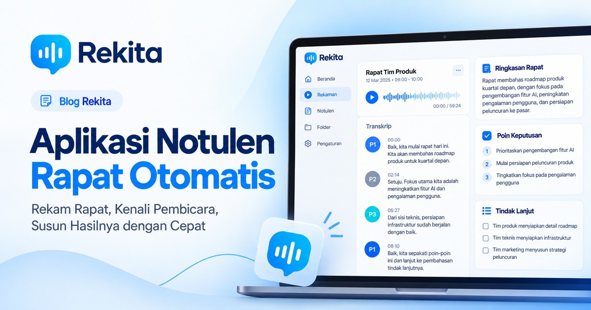Aplikasi Notulen Rapat Otomatis: Rekam Rapat, Kenali Pembicara, Susun Hasilnya dengan Cepat